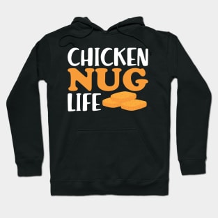 Chicken Nuggets - Chicken Nug Life Hoodie